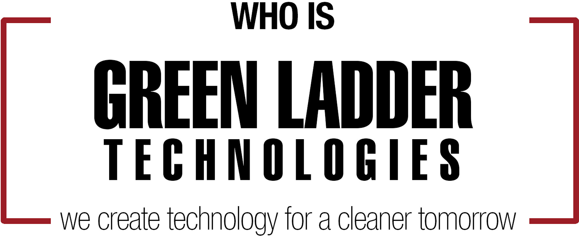 Who Is Green Ladder Technologies - We create technology for a cleaner tomorrow